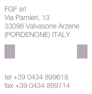 FGF srl Via Parnieri, 13 33098 Valvasone Arzene (PORDENONE) ITALY
info@fgfmobili.it

tel +39 0434 899618 fax +39 0434 899714